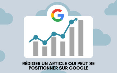 Rédiger un article qui peut se positionner sur Google : les 8 étapes à suivre